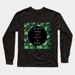 Wild and free Long Sleeve T-Shirt